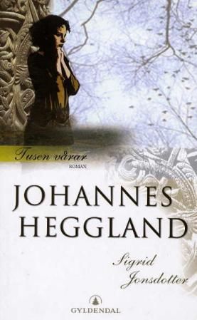"Tusen vårar I - Sigrid Jonsdotter" av Johannes Heggland