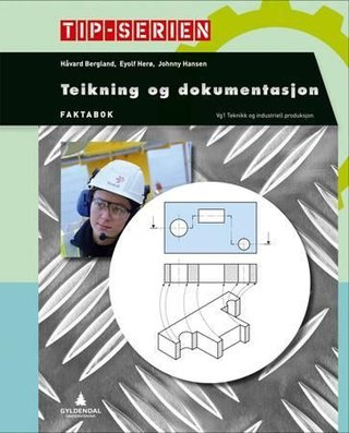 Teikning og dokumentasjon - Smart bok : faktabok : lærer : teknikk og industriell produksjon vg1