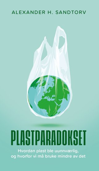 "Plastparadokset hvordan plast ble uunnværlig, og hvorfor vi må bruke mindre av det" av Alexander H. Sandtorv