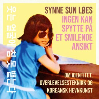 Ingen kan spytte på et smilende ansikt - om identitet, overlevelsesteknikk og koreansk hevnkunst : essay