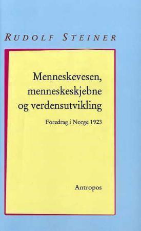 "Menneskevesen, menneskeskjebne og verdensutvikling - seks foredrag holdt i Kristiania (Oslo) 16.-21. mai 1923 : med en pinsebetraktning: Verdenspinse, antroposofiens budskap" av Rudolf Steiner