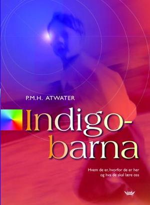 "Indigobarna - hvem de er, hvorfor de er her og hva de skal lære oss" av P.M.H Atwater