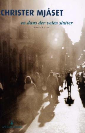 "En dans der veien slutter - noveller" av Christer Mjåset