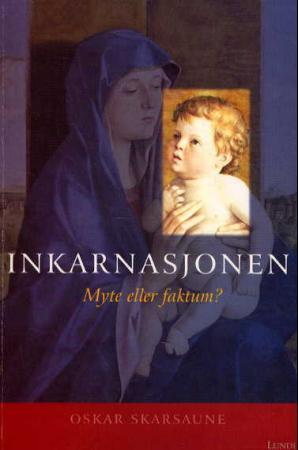 "Inkarnasjonen - myte eller faktum?" av Oskar Skarsaune