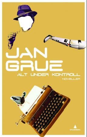 "Alt under kontroll - noveller" av Jan Grue