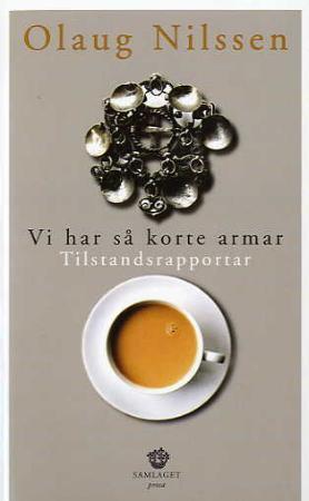 "Vi har så korte armar - tilstandsrapportar" av Olaug Nilssen