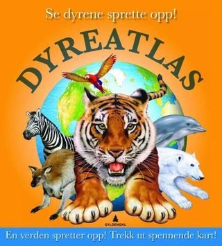 Gyldendals dyreatlas - se dyrene sprette opp! : trekk ut spennende kart!