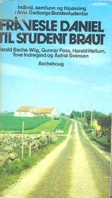 Frå vesle Daniel til student Braut - individ, samfunn og tilpassing i Arne Garborgs Bondestudentar