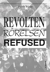 "Revolten Rörelsen Refused" av Patrik Wirén