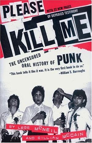 Please Kill Me - The Uncensored Oral History of Punk