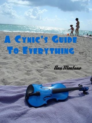 "A Cynic's Guide to Everything" av Ana Montano