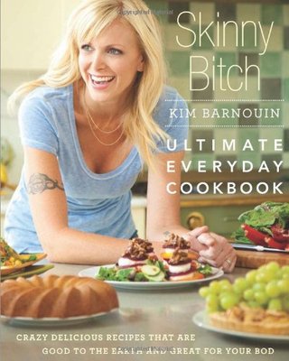 "Skinny Bitch Ultimate Everyday Cookbook" av Kim Barnouin