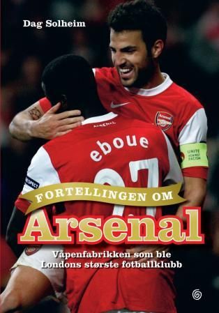 Fortellingen om Arsenal - våpenfabrikken som ble Londons største fotballklubb