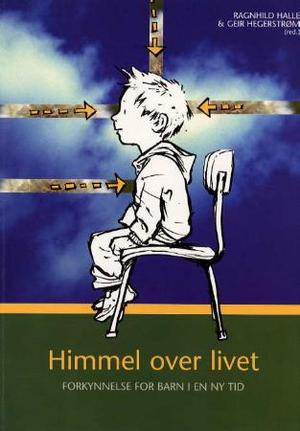 "Himmel over livet - forkynnelse for barn i en ny tid" av Ragnhild Halle