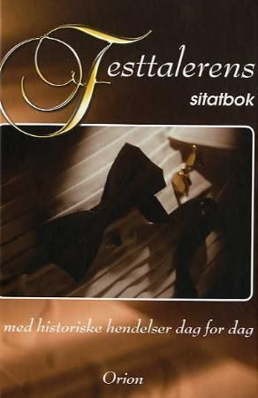 Festtalerens sitatbok - med historiske hendelser dag for dag