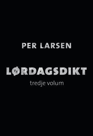 "Lørdagsdikt - Tredje volum" av Per Larsen