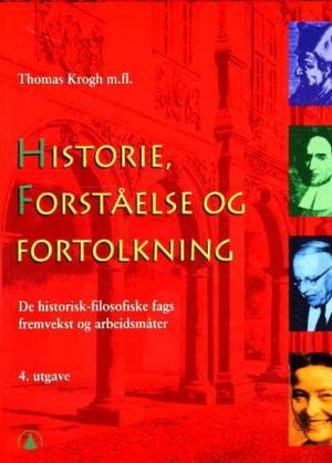 "Historie, forståelse og fortolkning - innføring i de historisk-filosofiske fags fremvekst og arbeidsmåter" av Thomas Krogh