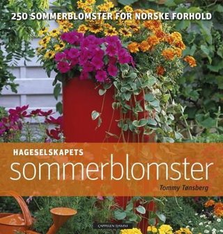 "Hageselskapets sommerblomster - 250 sommerblomster for norske forhold" av Tommy Tønsberg