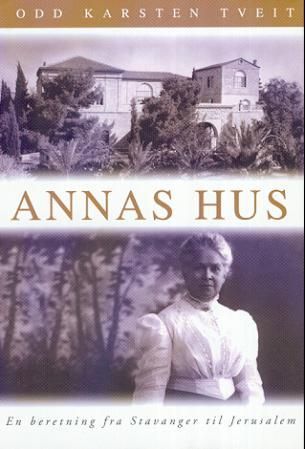 Annas hus - en beretning fra Stavanger til Jerusalem