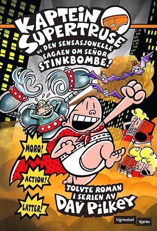 "Kaptein Supertruse og den sensasjonelle sagaen om señor Stinkbombe!" av Dav Pilkey