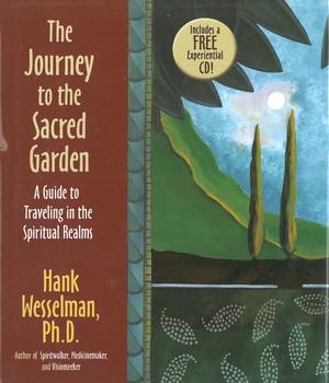 "The Journey to the Sacred Garden A Guide to Traveling in the Spiritual Realms" av Hank Wesselman
