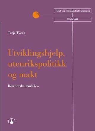 "Utviklingshjelp, utenrikspolitikk og makt - den norske modellen" av Terje Tvedt