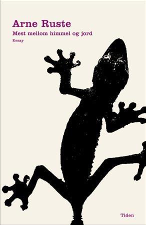 "Mest mellom himmel og jord - essays og andre skriverier" av Arne Ruste