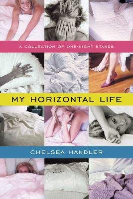 "by Chelsea Handler (Author)My Horizontal Life A Collection of One-Night Stands (Paperback)" av Chelsea Handler (Author)