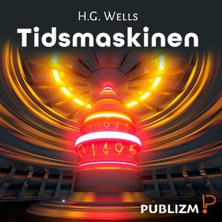 "Tidsmaskinen - en oppfinnelse" av H.G. Wells