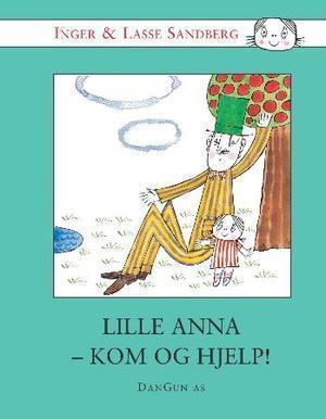 "Lille Anna - kom og hjelp!" av Inger Sandberg