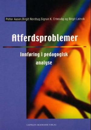 "Atferdsproblemer - innføring i pedagogisk analyse" av Petter Aasen