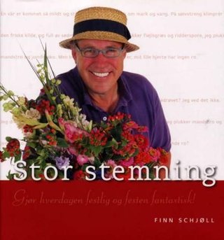 "Stor stemning blomsterboken for deg : gjør hverdag festlig og festen fantastisk" av Finn Schjøll