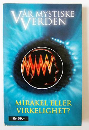"Mirakel eller virkelighet"