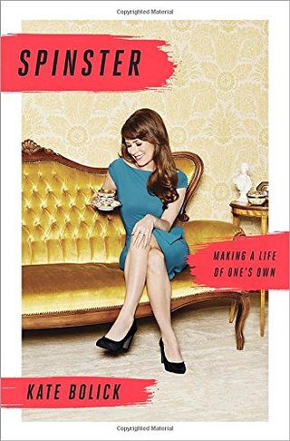"Spinster Making a Life of One's Own" av Kate Bolick