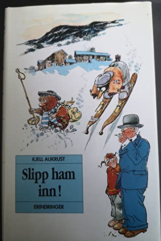 "Slipp ham inn! Erindringer" av Kjell Aukrust