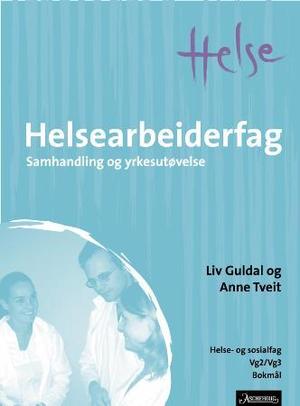 "Helsearbeiderfag - samhandling og yrkesutøvelse" av Liv Guldal