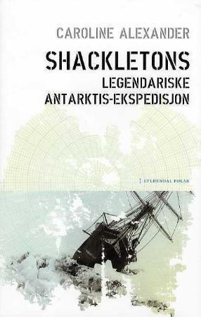 "Shackletons legendariske Antarktis-ekspedisjon" av Caroline Alexander