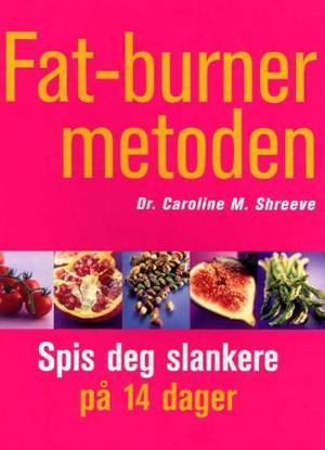 "Fat-burner metoden - spis deg slankere på 14 dager" av Caroline Shreeve