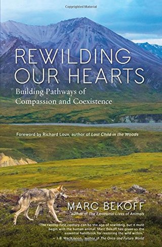 "Rewilding Our Hearts Building Pathways of Compassion and Coexistence" av Marc Bekoff