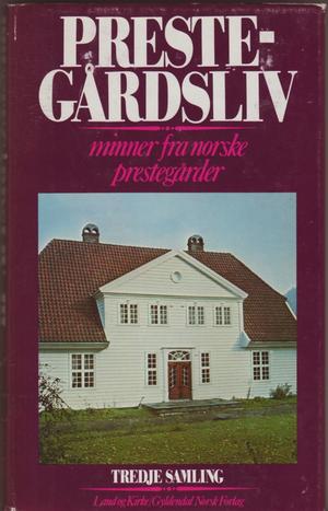 "Prestegårdsliv minner fra norske prestegårder. Tredje samling" av Elisabeth Christie