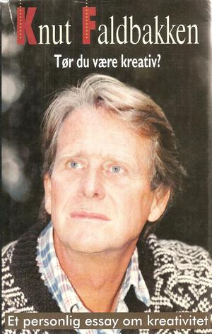 "Tør du være kreativ? Et personlig essay om kreativitet" av Knut Faldbakken