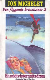 Den flygende brasilianer. Bd. 2 - en midtvinternatts drøm