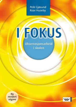 I fokus - observasjonsarbeid i skolen