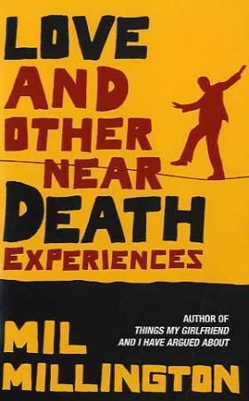 "Love and other near death experiences" av Mil Millington