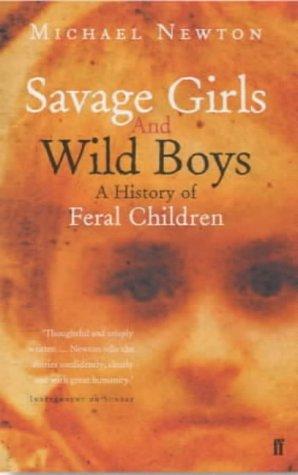 Savage Girls and Wild Boys - A History of Feral Children