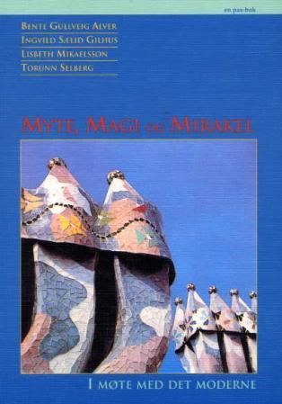 Myte, magi og mirakel - i møte med det moderne