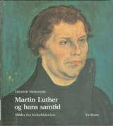 Martin Luther og hans samtid - bilder fra kirkehistorien