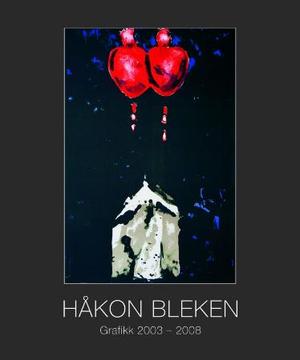 "Håkon Bleken - grafikk 2003-2008" av Per Høiem