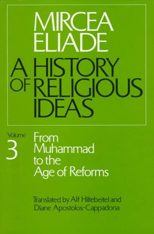"A History of Religious Ideas - From Muhammad to the Age of Reforms v. 3" av Eliade