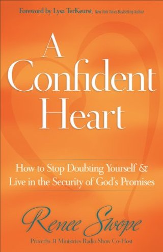"A Confident Heart - How to Stop Doubting Yourself and Live in the Security of God’s Promises" av Renee Swope
